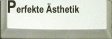 Perfekte �sthetik